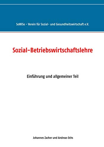 Sozial-Betriebswirtschaftslehre: Einführung und allgemeiner Teil von Books on Demand GmbH